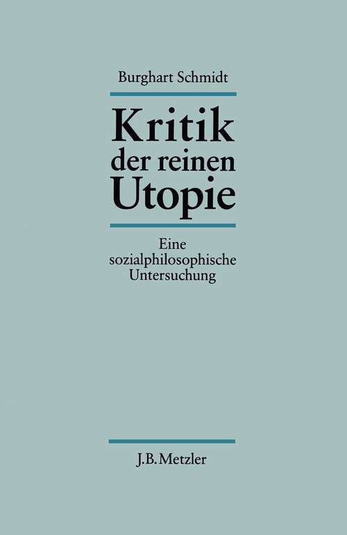 Book cover of Kritik der reinen Utopie: Eine sozialphilosophische Untersuchung (1. Aufl. 1988)