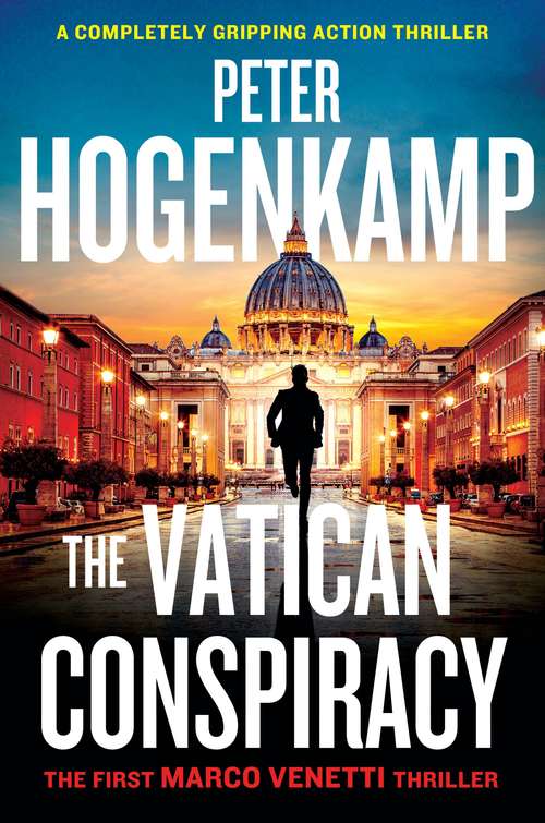 Book cover of The Vatican Conspiracy: A completely gripping action thriller (A Marco Venetti Thriller #1)