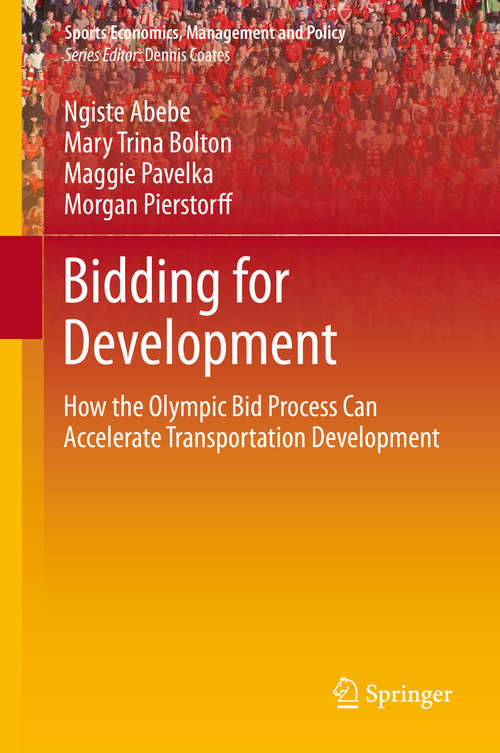 Book cover of Bidding for Development: How the Olympic Bid Process Can Accelerate Transportation Development (2014) (Sports Economics, Management and Policy #9)