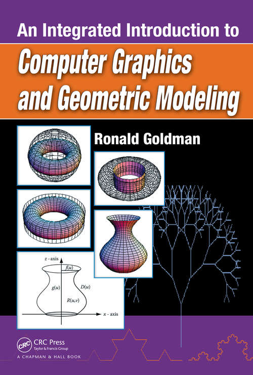 Book cover of An Integrated Introduction to Computer Graphics and Geometric Modeling (Chapman And Hall/crc Computer Graphics, Geometric Modeling, And Animation Ser.)