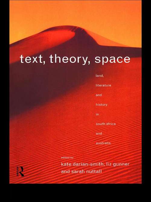 Book cover of Text, Theory, Space: Land, Literature and History in South Africa and Australia