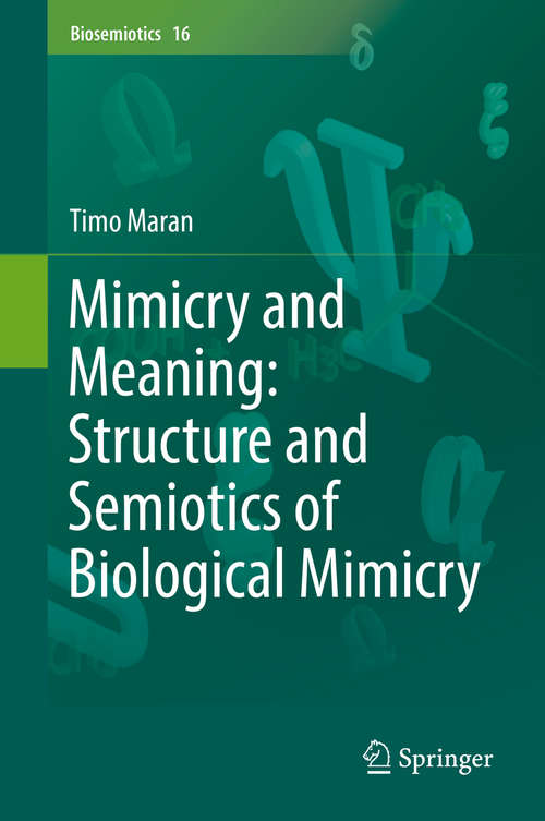 Book cover of Mimicry and Meaning: Structure and Semiotics of Biological Mimicry (Biosemiotics #16)