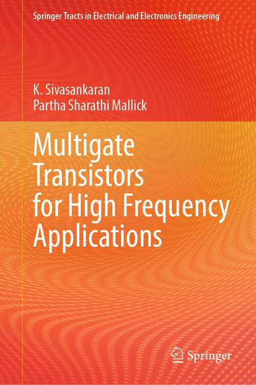 Book cover of Multigate Transistors for High Frequency Applications (1st ed. 2023) (Springer Tracts in Electrical and Electronics Engineering)