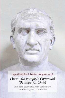 Book cover of Cicero,
On Pompey’s Command
(De Imperio), 27-49:
Latin text, study aids with
vocabulary, commentary,
and translation (PDF)