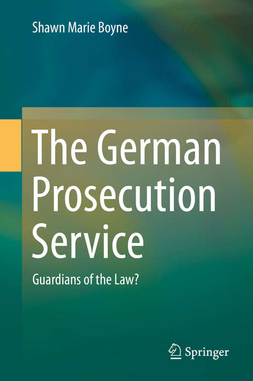 Book cover of The German Prosecution Service: Guardians of the Law? (2014)