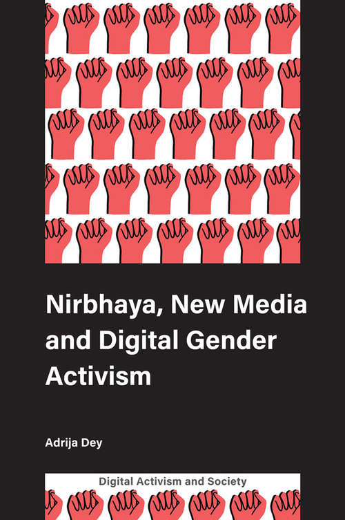 Book cover of Nirbhaya, New Media and Digital Gender Activism (Digital Activism and Society: Politics, Economy and Culture in Network Communication)