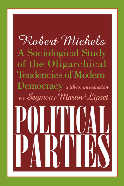 Book cover of Political Parties: A Sociological Study of the Oligarchical Tendencies of Modern Democracy
