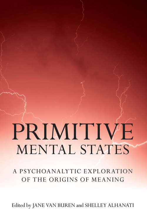 Book cover of Primitive Mental States: A Psychoanalytic Exploration of the Origins of Meaning (Primitive Mental States Ser.: Vol. I)
