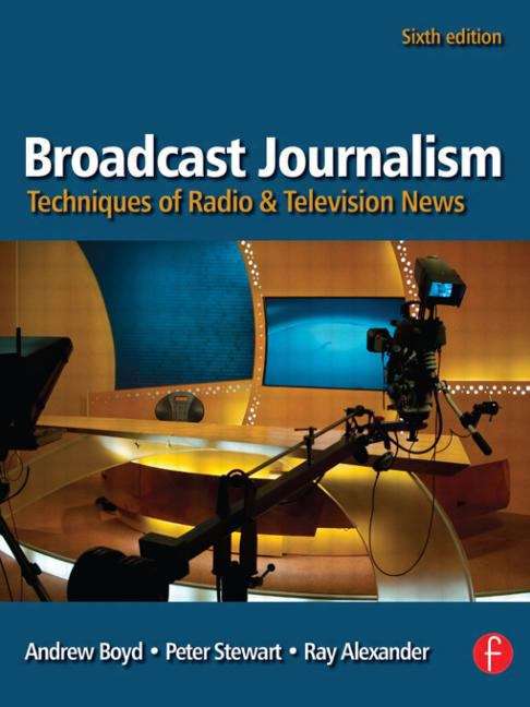Book cover of Broadcast Journalism: Techniques of Radio and Television News (6th edition) (PDF)