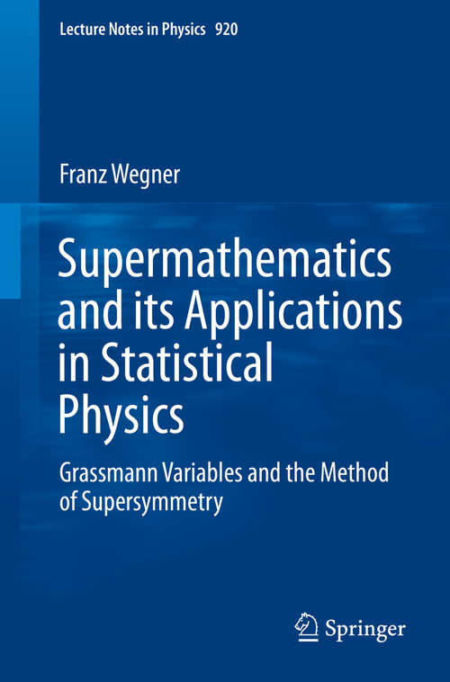 Book cover of Supermathematics and its Applications in Statistical Physics: Grassmann Variables and the Method of Supersymmetry (1st ed. 2016) (Lecture Notes in Physics #920)