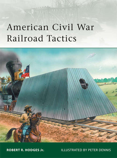 Book cover of American Civil War Railroad Tactics (Elite #171)