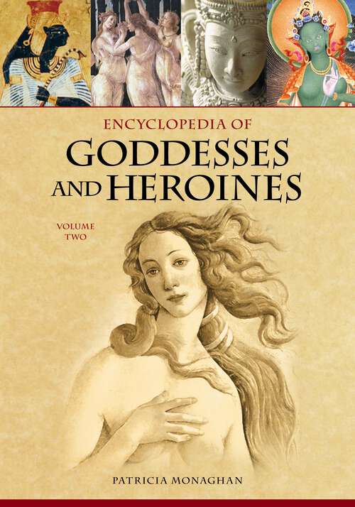 Book cover of Encyclopedia of Goddesses and Heroines [2 volumes]: [2 volumes]
