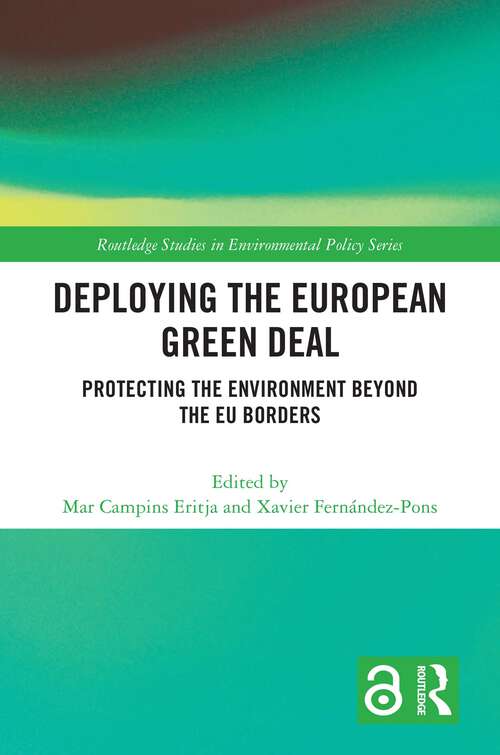 Book cover of Deploying the European Green Deal: Protecting the Environment Beyond the EU Borders (Routledge Studies in Environmental Policy)