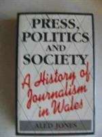 Book cover of Press, Politics and Society: A History of Journalism in Wales (PDF)