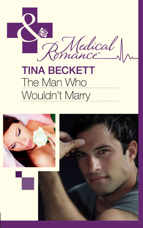 Book cover of The Man Who Wouldn't Marry (ePub First edition) (Mills And Boon Medical Ser.)