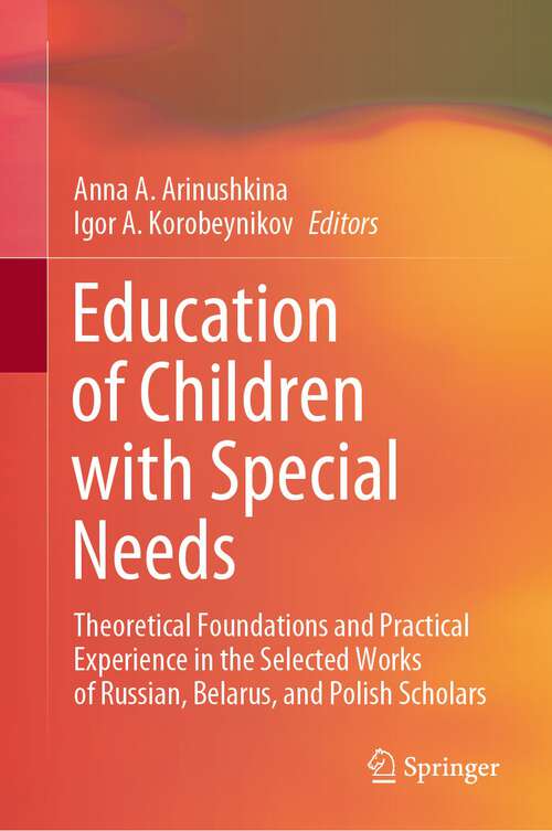 Book cover of Education of Children with Special Needs: Theoretical Foundations and Practical Experience in the Selected Works of Russian, Belarus, and Polish Scholars (1st ed. 2022)