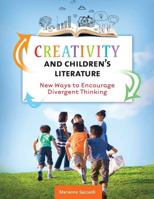 Book cover of Creativity and Children's Literature: New Ways to Encourage Divergent Thinking