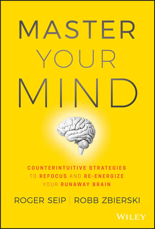 Book cover of Master Your Mind: Counterintuitive Strategies to Refocus and Re-Energize Your Runaway Brain