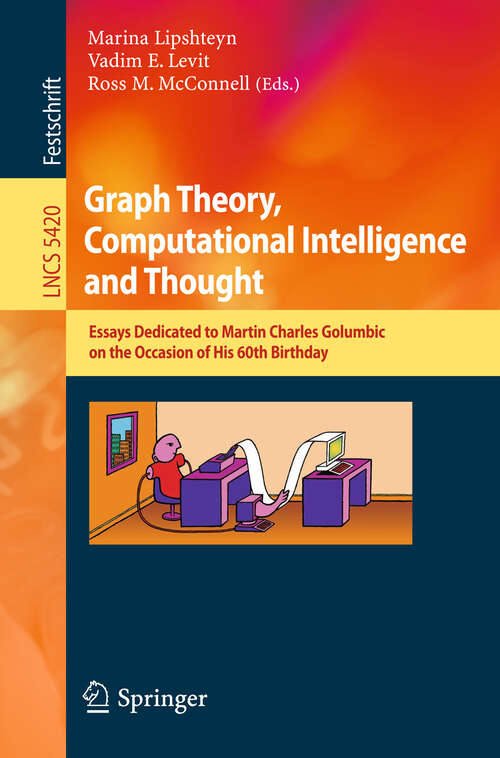 Book cover of Graph Theory, Computational Intelligence and Thought: Essays Dedicated to Martin Charles Golumbic on the Occasion of His 60th Birthday (2009) (Lecture Notes in Computer Science #5420)