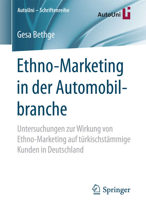 Book cover of Ethno-Marketing in der Automobilbranche: Untersuchungen zur Wirkung von Ethno-Marketing auf türkischstämmige Kunden in Deutschland (AutoUni – Schriftenreihe #111)