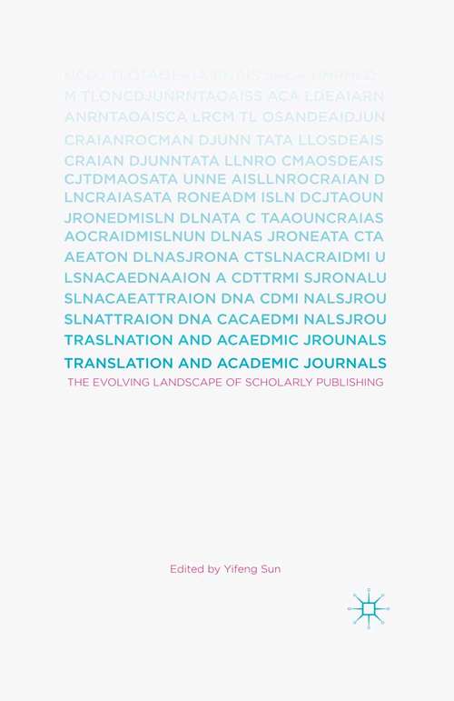 Book cover of Translation and Academic Journals: The Evolving Landscape of Scholarly Publishing (1st ed. 2015)