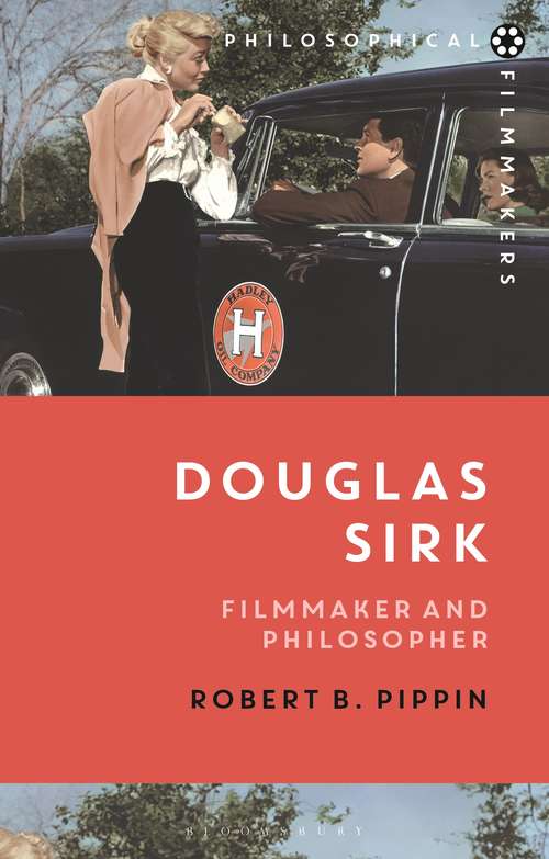 Book cover of Douglas Sirk: Filmmaker and Philosopher (Philosophical Filmmakers)