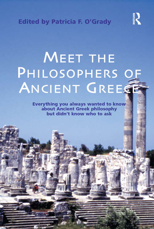 Book cover of Meet the Philosophers of Ancient Greece: Everything You Always Wanted to Know About Ancient Greek Philosophy but didn't Know Who to Ask