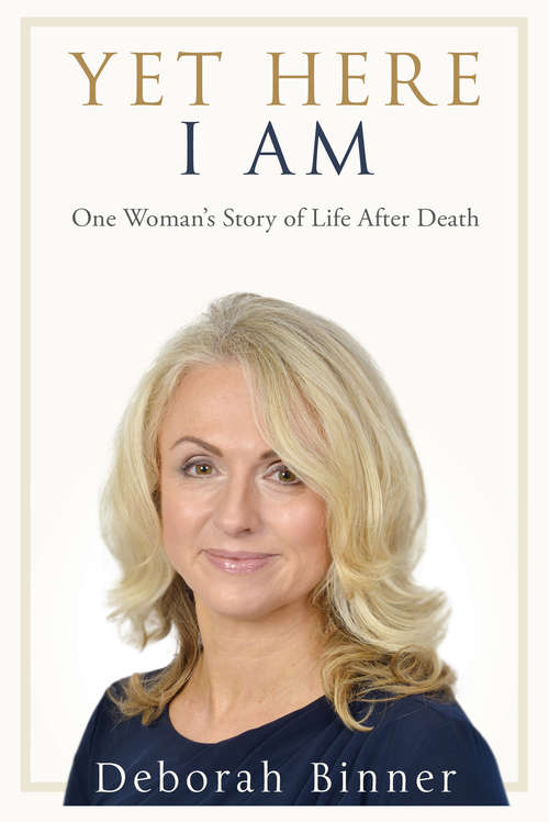 Book cover of Yet Here I Am: One Woman's Story of Life After Death