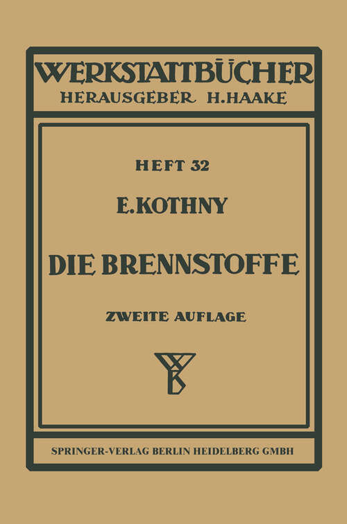 Book cover of Die Brennstoffe: Ihre Einteilung, Eigenschaften und Verwendung (2. Aufl. 1953) (Werkstattbücher #32)