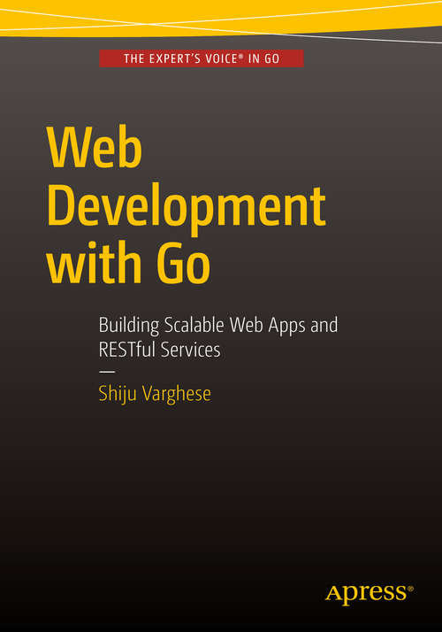 Book cover of Web Development with Go: Building Scalable Web Apps and RESTful Services (1st ed.)