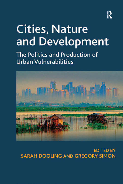 Book cover of Cities, Nature and Development: The Politics and Production of Urban Vulnerabilities
