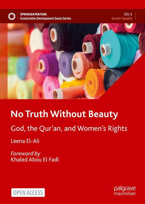Book cover of No Truth Without Beauty: God, the Qur’an, and Women's Rights (1st ed. 2022) (Sustainable Development Goals Series)