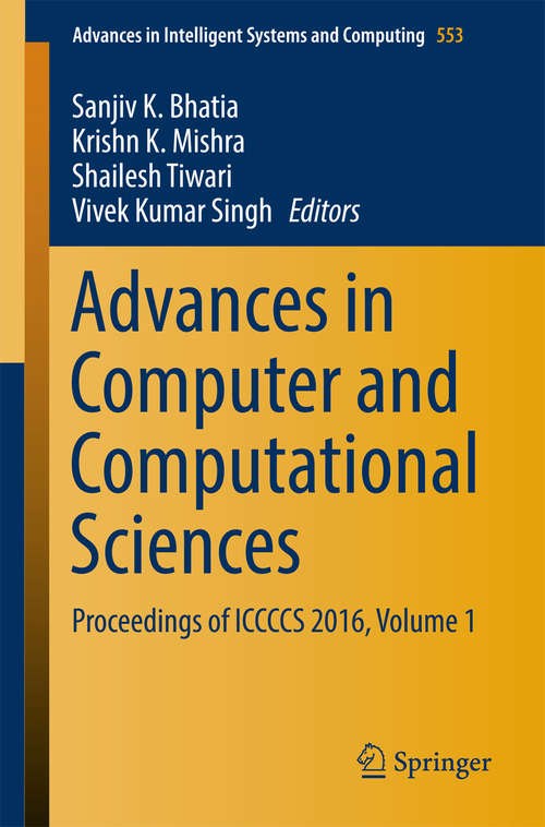 Book cover of Advances in Computer and Computational Sciences: Proceedings of ICCCCS 2016, Volume 1 (Advances in Intelligent Systems and Computing #553)