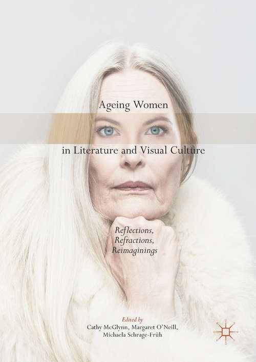 Book cover of Ageing Women in Literature and Visual Culture: Reflections, Refractions, Reimaginings