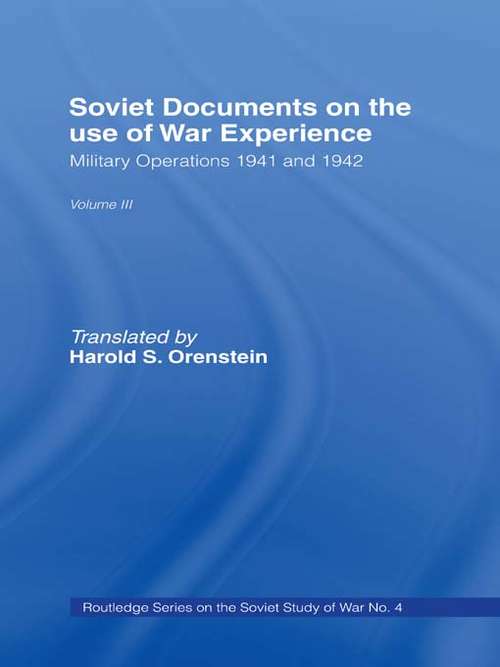 Book cover of Soviet Documents on the Use of War Experience: Volume Three: Military Operations 1941 and 1942 (Soviet (Russian) Study of War)