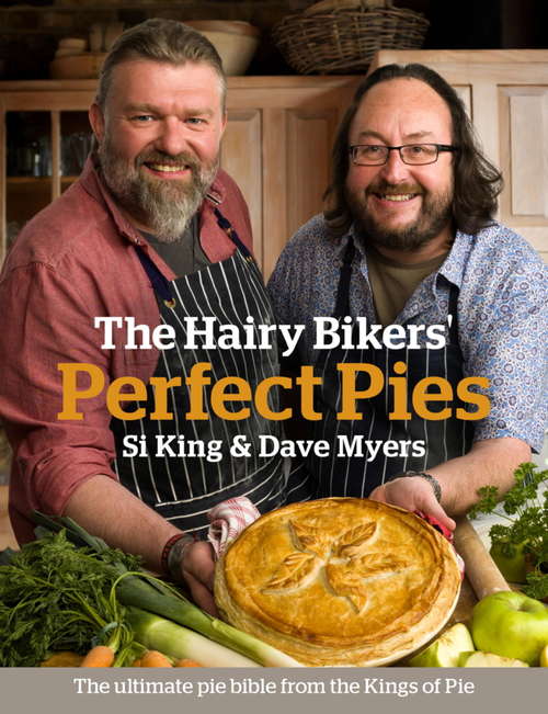 Book cover of The Hairy Bikers' Perfect Pies eBook: The Ultimate Pie Bible From The Kings Of Pies