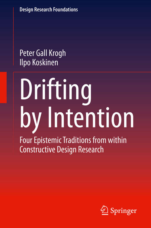 Book cover of Drifting by Intention: Four Epistemic Traditions from within Constructive Design Research (1st ed. 2020) (Design Research Foundations)