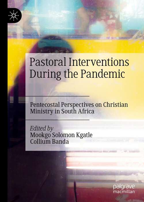 Book cover of Pastoral Interventions During the Pandemic: Pentecostal Perspectives on Christian Ministry in South Africa (1st ed. 2022)