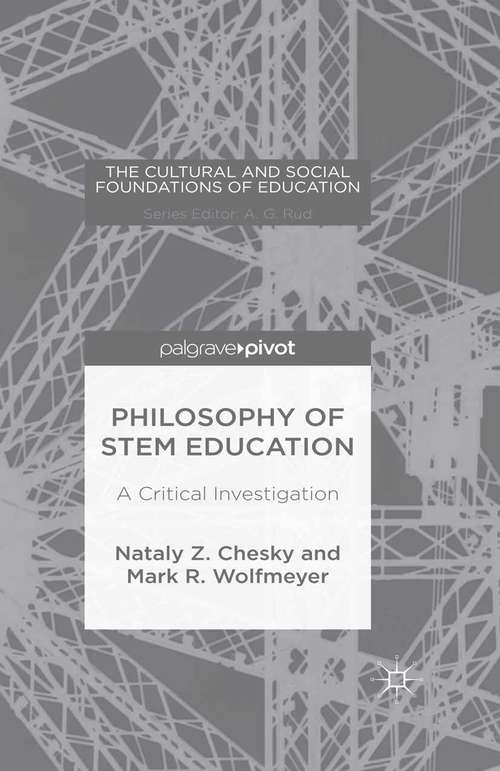 Book cover of Philosophy of STEM Education: A Critical Investigation (1st ed. 2015) (The Cultural and Social Foundations of Education)