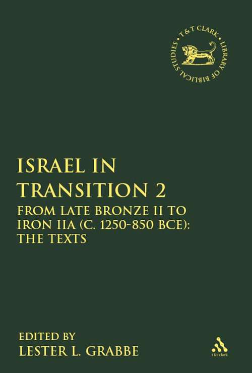 Book cover of Israel in Transition 2: From Late Bronze II to Iron IIA (c. 1250-850 BCE): The Texts (The Library of Hebrew Bible/Old Testament Studies)