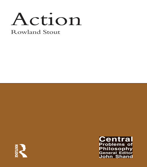 Book cover of Action: New Perspectives On The Causal Theory Of Action (Central Problems of Philosophy #14)