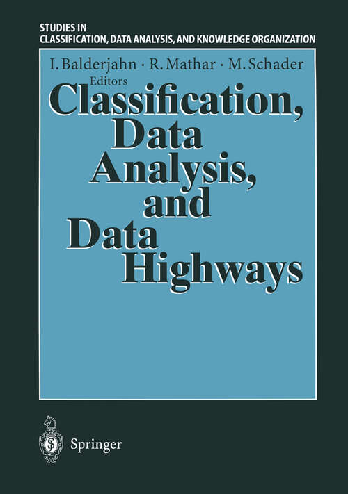 Book cover of Classification, Data Analysis, and Data Highways: Proceedings of the 21st Annual Conference of the Gesellschaft für Klassifikation e.V., University of Potsdam, March 12–14, 1997 (1998) (Studies in Classification, Data Analysis, and Knowledge Organization)