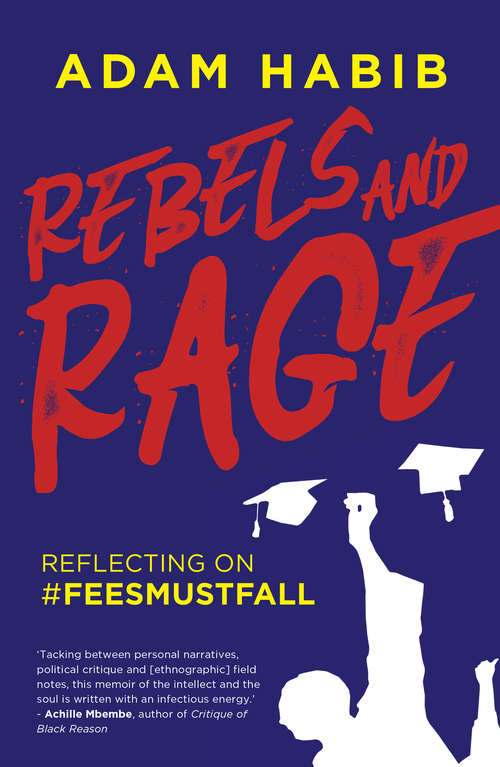 Book cover of Rebels and Rage: Reflecting on #FeesMustFall