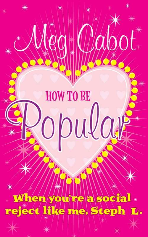 Book cover of How to be Popular: When You're A Social Reject Like Me, Steph L