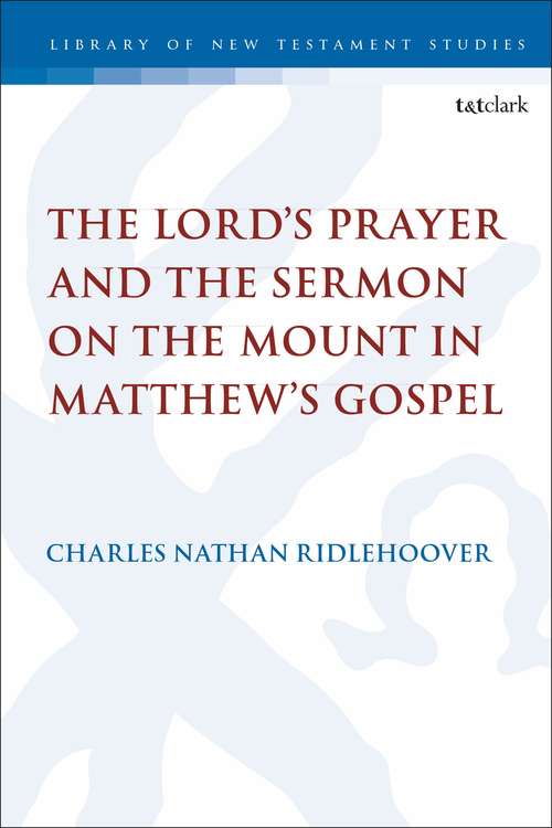 Book cover of The Lord's Prayer and the Sermon on the Mount in Matthew's Gospel (The Library of New Testament Studies)