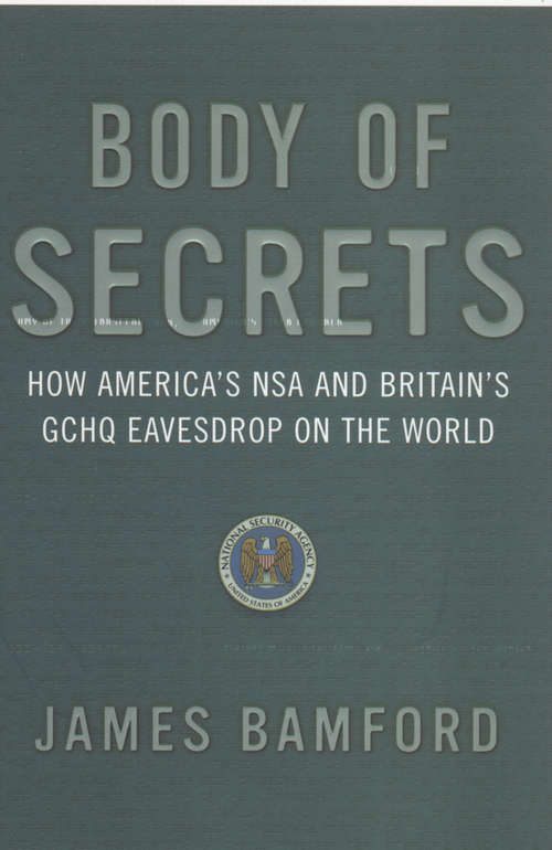 Book cover of Body Of Secrets: Anatomy Of The Ultra-secret National Security Agency