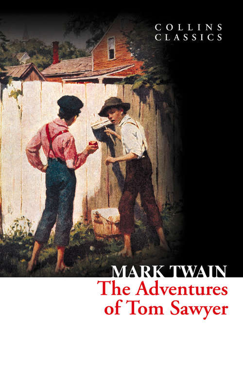 Book cover of The Adventures of Tom Sawyer: A Novel (ePub edition) (Collins Classics)
