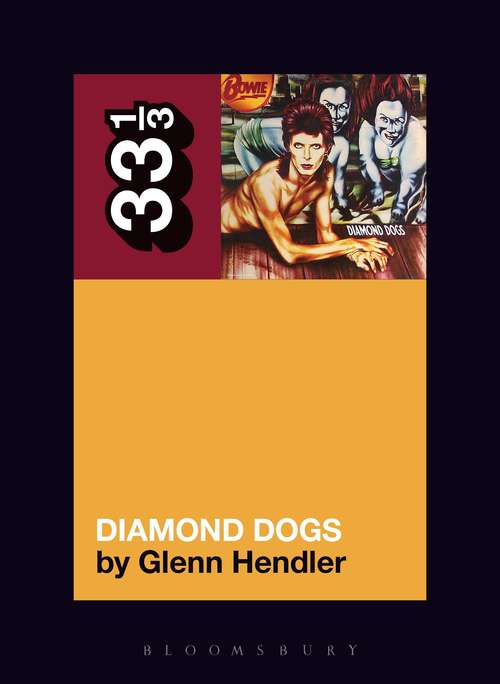 Book cover of David Bowie's Diamond Dogs (33 1/3 #143)