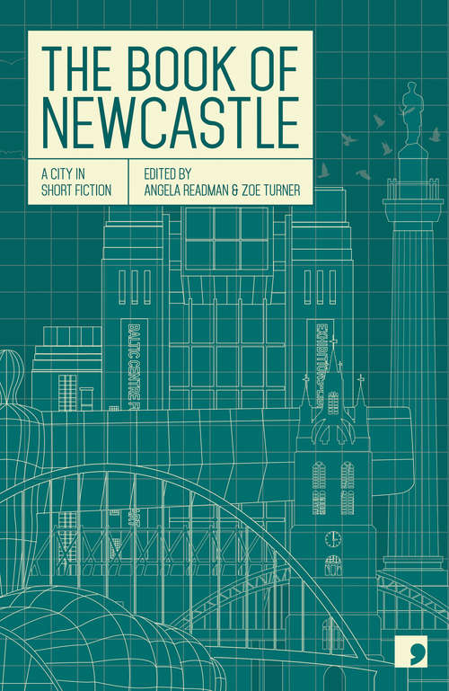 Book cover of The Book Of Newcastle: A City in Short Fiction (Reading the City)