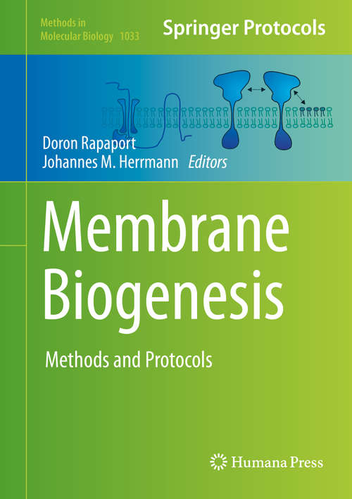 Book cover of Membrane Biogenesis: Methods and Protocols (2013) (Methods in Molecular Biology #1033)